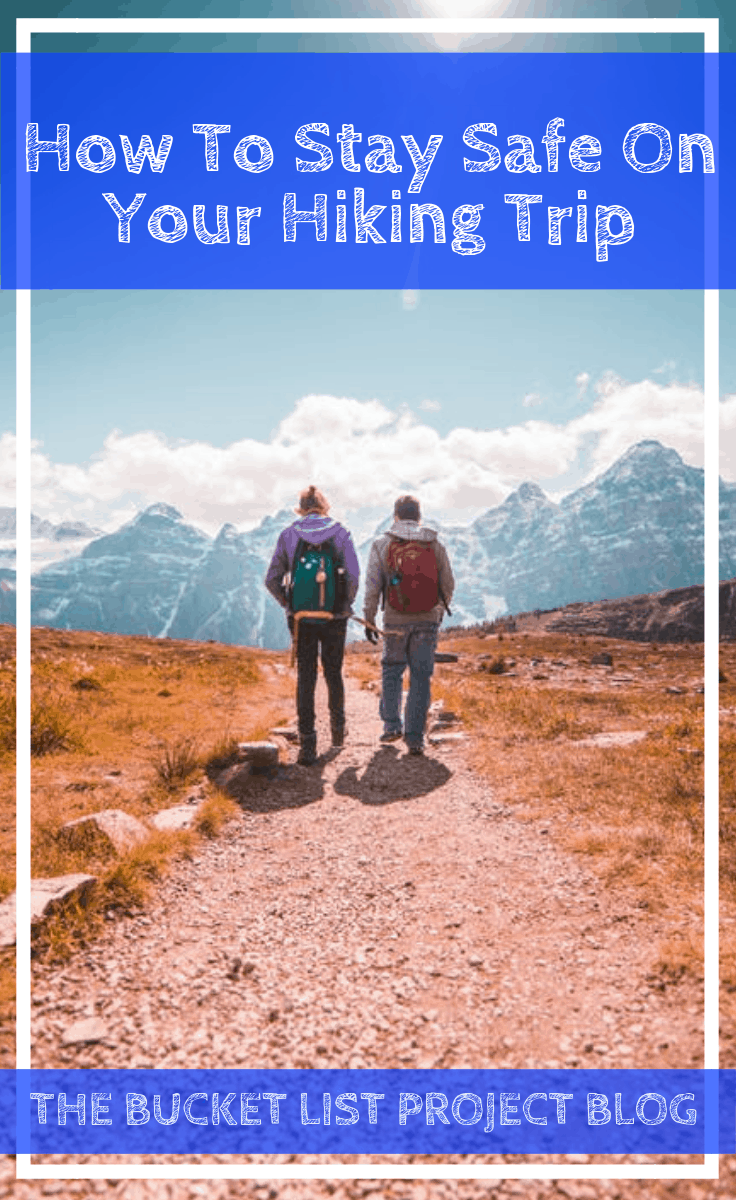 How To Stay Safe On Your Hiking Trip - The Bucket List Project