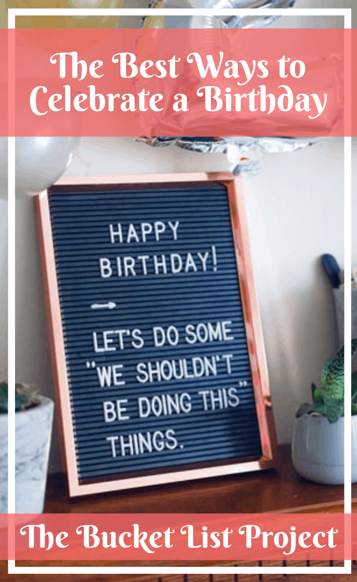 The Best Ways To Celebrate A Birthday - The Bucket List Project